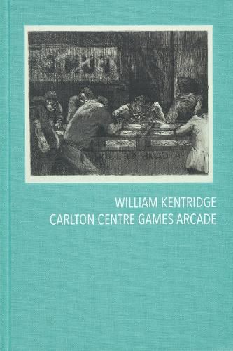 Cover image for William Kentridge: Carlton Centre Games Arcade