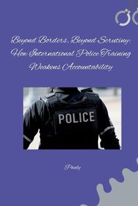 Cover image for Beyond Borders, Beyond Scrutiny