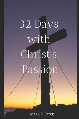 Cover image for 32 Days with Christ's Passion