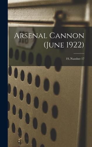 Cover image for Arsenal Cannon (June 1922); 19, Number 17