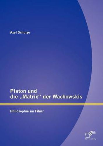 Cover image for Platon und die  Matrix der Wachowskis: Philosophie im Film?