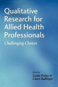 Cover image for Qualitative Research for Allied Health Professionals: Challenging Choices