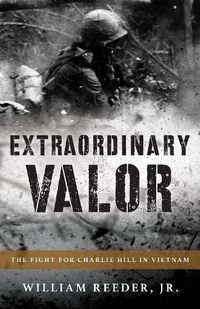 Cover image for Extraordinary Valor: The Fight for Charlie Hill in Vietnam