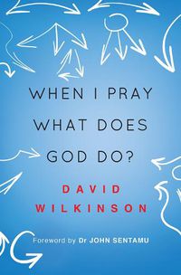 Cover image for When I Pray, What Does God Do?