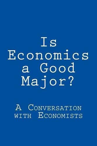 Cover image for Is Economics a Good Major?: A Conversation with Real Economists