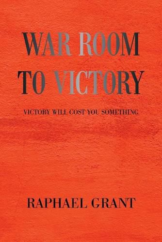 Cover image for War Room to Victory: Victory Will Cost You Something