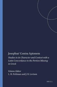 Cover image for Josephus' Contra Apionem: Studies in its Character and Context with a Latin Concordance to the Portion Missing in Greek