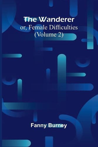 Cover image for The Wanderer; or, Female Difficulties (Volume 2)