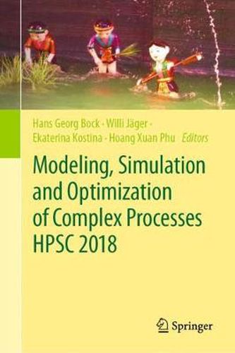 Cover image for Modeling, Simulation and Optimization of Complex Processes  HPSC 2018: Proceedings of the 7th International Conference on High Performance Scientific Computing, Hanoi, Vietnam, March 19-23, 2018