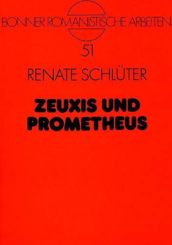 Cover image for Zeuxis Und Prometheus: Die Ueberwindung Des Nachahmungskonzeptes in Der Aesthetik Der Fruehromantik