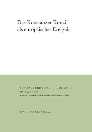 Cover image for Das Konstanzer Konzil ALS Europaisches Ereignis: Begegnungen, Medien, Rituale