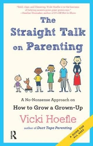 Cover image for Straight Talk on Parenting: A No-Nonsense Approach on How to Grow a Grown-Up