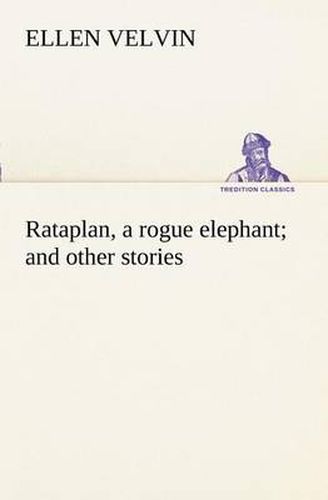 Cover image for Rataplan, a rogue elephant and other stories