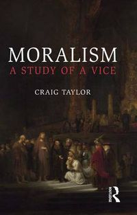 Cover image for Moralism: A Study of a Vice