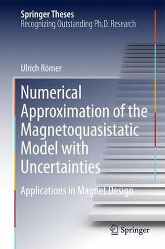 Cover image for Numerical Approximation of the Magnetoquasistatic Model with Uncertainties: Applications in Magnet Design