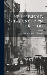 Cover image for The Threshold of the Unknown Region