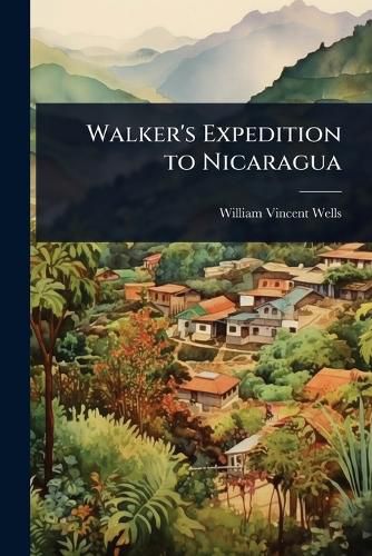 Cover image for Walker's Expedition to Nicaragua