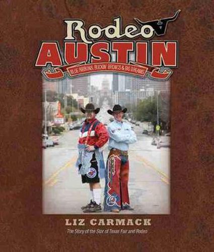 Cover image for Rodeo Austin: Blue Ribbons, Buckin' Broncs, and Big Dreams