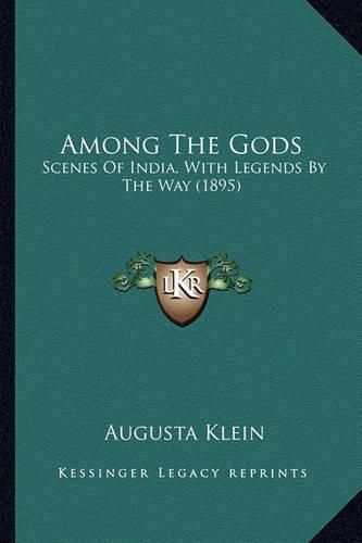 Cover image for Among the Gods: Scenes of India, with Legends by the Way (1895)