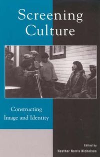 Cover image for Screening Culture: Constructing Image and Identity