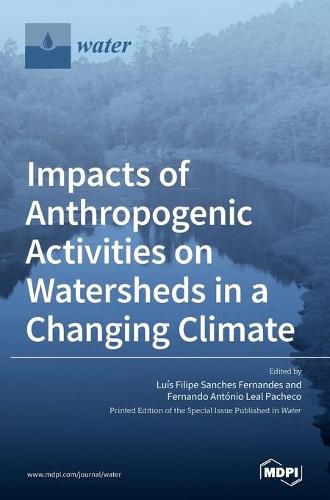 Cover image for Impacts of Anthropogenic Activities on Watersheds in a Changing Climate