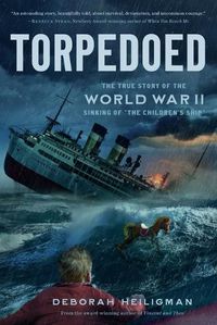 Cover image for Torpedoed: The True Story of the World War II Sinking of the Children's Ship
