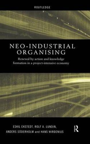 Cover image for Neo-Industrial Organising: Renewal by Action and Knowledge Formation in a Project-intensive Economy