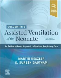 Cover image for Goldsmith'S Assisted Ventilation of the Neonate: an Evidence-Based Approach to Newborn Respiratory Care