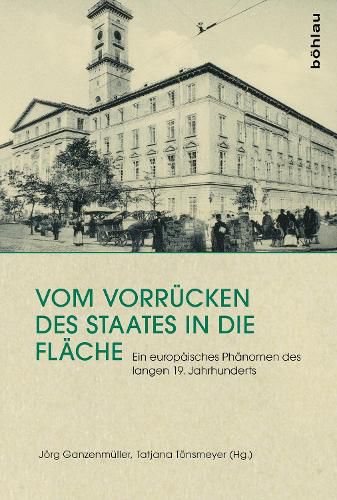 Cover image for Vom Vorrucken Des Staates in Die Flache: Ein Europaisches Phanomen Des Langen 19. Jahrhunderts