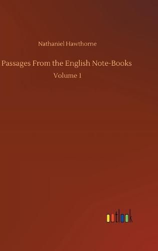 Cover image for Passages From the English Note-Books: Volume 1