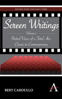 Cover image for Screen Writings: Partial Views of a Total Art, Classic to Contemporary