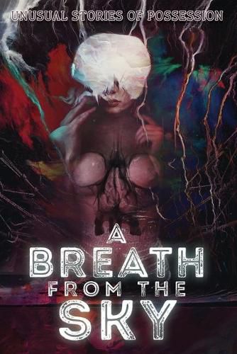 Cover image for A Breath from the Sky: Unusual Stories of Possession