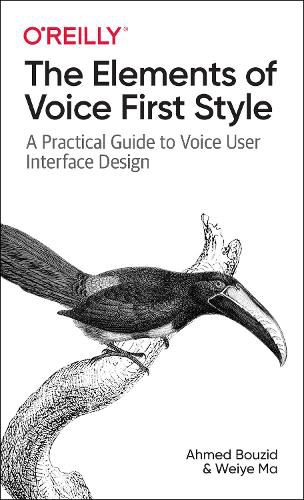 Cover image for The Elements of Voice First Style: A Practical Guide to Voice User Interface Design