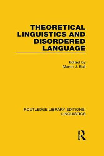 Cover image for Theoretical Linguistics and Disordered Language (RLE Linguistics B: Grammar)