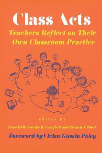 Class Acts: Teachers Reflect on Their Own Classroom Practice