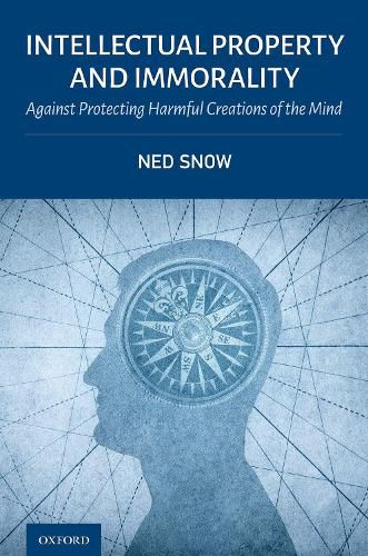 Cover image for Intellectual Property and Immorality: Against Protecting Harmful Creations of the Mind