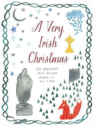 A Very Irish Christmas: The Greatest Irish Holiday Stories of All Time