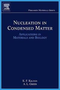 Cover image for Nucleation in Condensed Matter: Applications in Materials and Biology