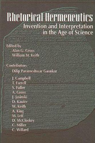 Rhetorical Hermeneutics: Invention and Interpretation in the Age of Science