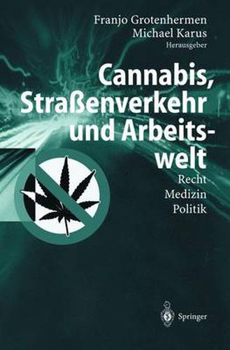 Cannabis, Strassenverkehr Und Arbeitswelt: Recht - Medizin - Politik