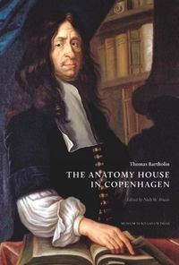 Cover image for Thomas Bartholin. The Anatomy House in Copenhagen