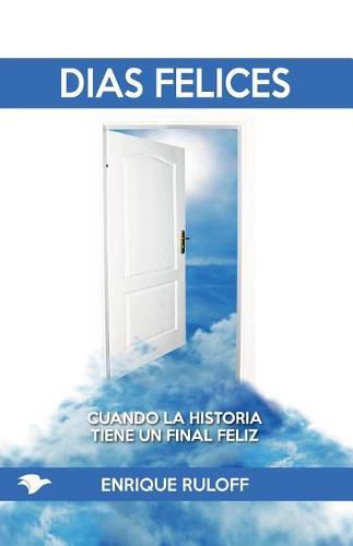 Cover image for Dias Felices: Cuando la historia tiene un final feliz