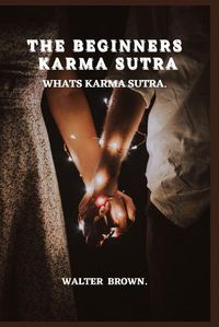 Cover image for The Beginners Karma Sutra.