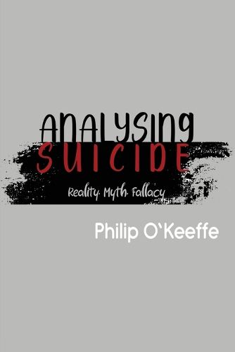 Cover image for Analysing Suicide - Reality Myth Fallacy