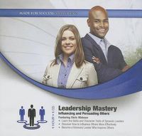 Cover image for Leadership Mastery: Influencing and Persuading Others