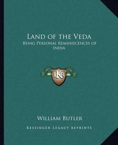 Cover image for Land of the Veda: Being Personal Reminiscences of India