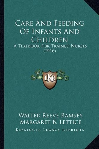 Cover image for Care and Feeding of Infants and Children: A Textbook for Trained Nurses (1916)