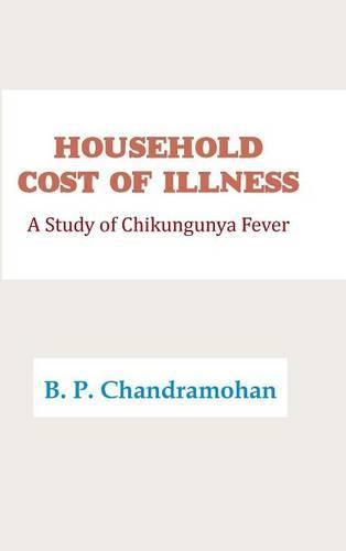 Household Cost of Illness: A Study of Chikungunya Fever