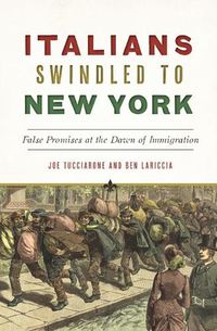 Cover image for Italians Swindled to New York: False Promises at the Dawn of Immigration