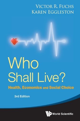 Cover image for Who Shall Live? Health, Economics And Social Choice (3rd Edition)